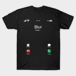 Blur Calling . . . T-Shirt